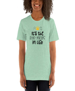 Unisex t-shirt - Its' The Little things in Life