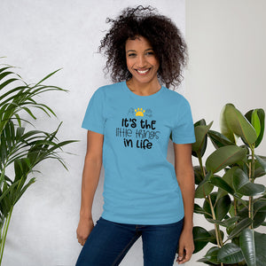 Unisex t-shirt - Its' The Little things in Life